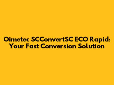 Oimetec SCConvertSC ECO Rapid: Your Fast Conversion Solution