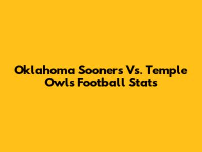 Oklahoma Sooners Vs. Temple Owls Football Stats