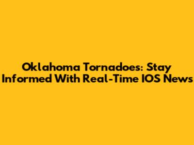 Oklahoma Tornadoes: Stay Informed With Real-Time IOS News