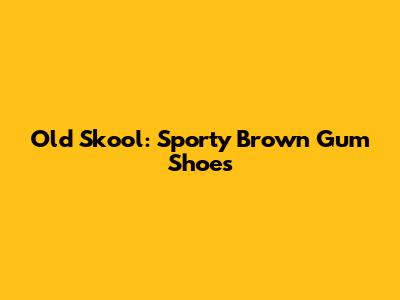 Old Skool: Sporty Brown Gum Shoes
