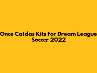 Once Caldas Kits For Dream League Soccer 2022