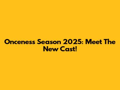 Onceness Season 2025: Meet The New Cast!