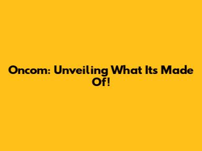 Oncom: Unveiling What It's Made Of!