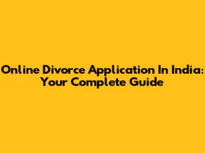 Online Divorce Application In India: Your Complete Guide