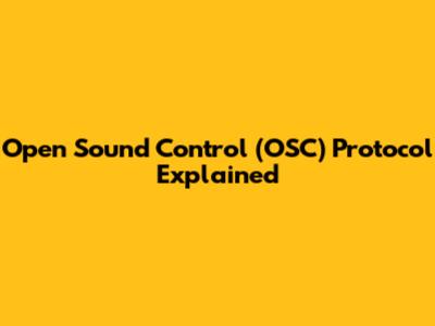 Open Sound Control (OSC) Protocol Explained