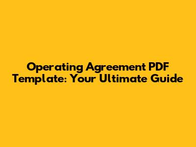 Operating Agreement PDF Template: Your Ultimate Guide