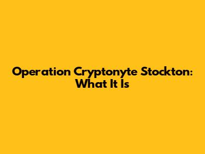 Operation Cryptonyte Stockton: What It Is