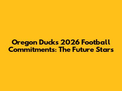Oregon Ducks 2026 Football Commitments: The Future Stars