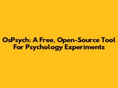 OsPsych: A Free, Open-Source Tool For Psychology Experiments