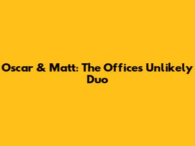 Oscar & Matt: The Office's Unlikely Duo