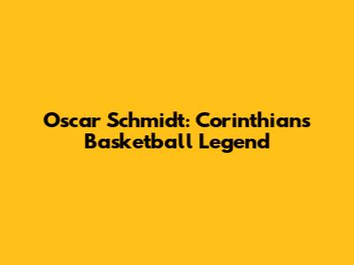 Oscar Schmidt: Corinthians Basketball Legend