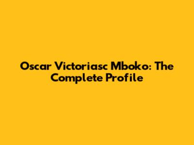 Oscar Victoriasc Mboko: The Complete Profile