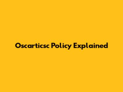 Oscarticsc Policy Explained