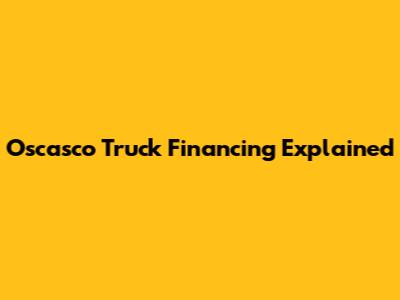 Oscasco Truck Financing Explained