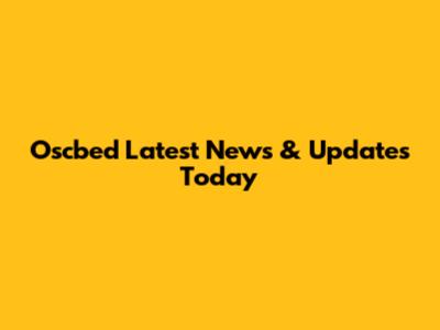 Oscbed Latest News & Updates Today