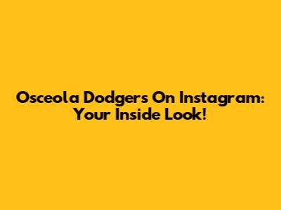 Osceola Dodgers On Instagram: Your Inside Look!