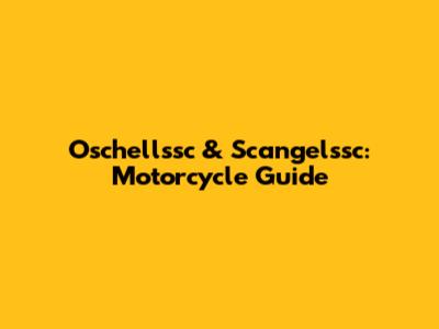 Oschellssc & Scangelssc: Motorcycle Guide