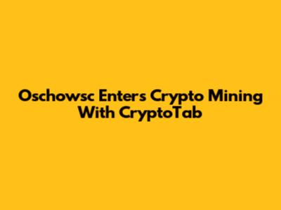 Oschowsc Enters Crypto Mining With CryptoTab