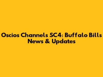 Oscios Channels SC4: Buffalo Bills News & Updates