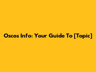 Osco's Info: Your Guide To [Topic]