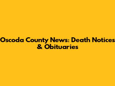 Oscoda County News: Death Notices & Obituaries