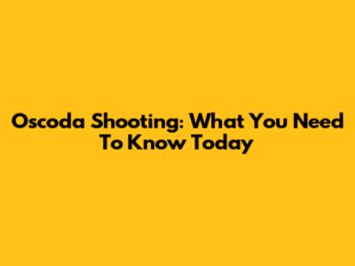 Oscoda Shooting: What You Need To Know Today