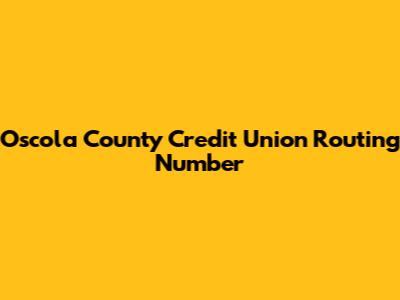 Oscola County Credit Union Routing Number