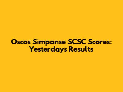 Oscos Simpanse SCSC Scores: Yesterday's Results
