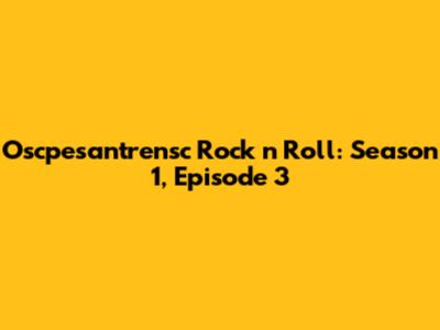 Oscpesantrensc Rock 'n' Roll: Season 1, Episode 3
