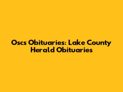 Oscs Obituaries: Lake County Herald Obituaries