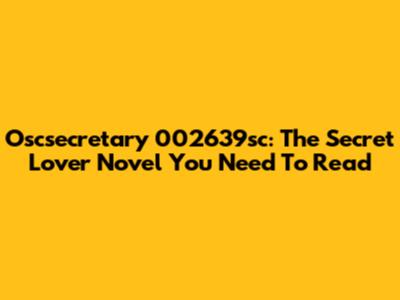 Oscsecretary 002639sc: The Secret Lover Novel You Need To Read