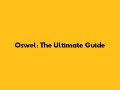 Oswel: The Ultimate Guide