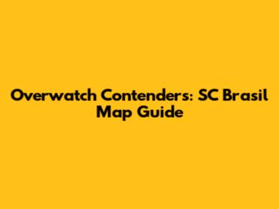 Overwatch Contenders: SC Brasil Map Guide