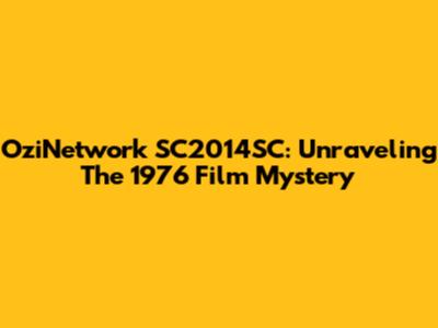 OziNetwork SC2014SC: Unraveling The 1976 Film Mystery