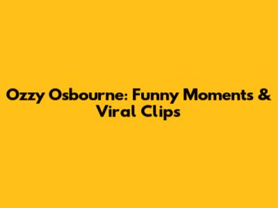 Ozzy Osbourne: Funny Moments & Viral Clips