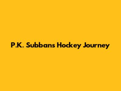 P.K. Subban's Hockey Journey