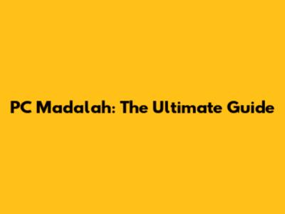 PC Madalah: The Ultimate Guide