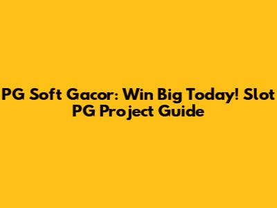 PG Soft Gacor: Win Big Today! Slot PG Project Guide