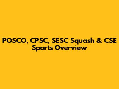 POSCO, CPSC, SESC Squash & CSE Sports Overview
