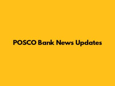 POSCO Bank News Updates