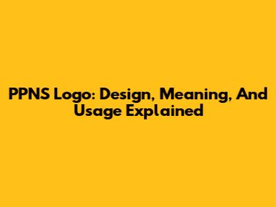PPNS Logo: Design, Meaning, And Usage Explained
