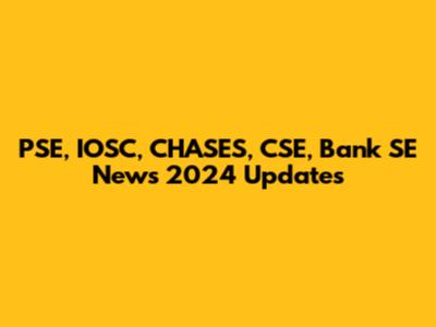 PSE, IOSC, CHASES, CSE, Bank SE News 2024 Updates