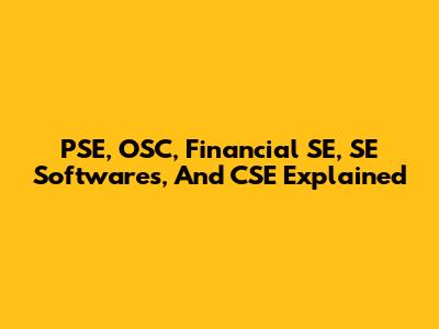 PSE, OSC, Financial SE, SE Softwares, And CSE Explained