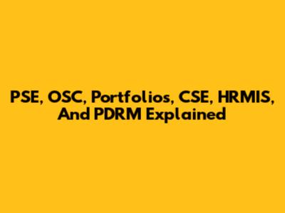 PSE, OSC, Portfolios, CSE, HRMIS, And PDRM Explained