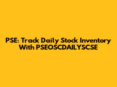 PSE: Track Daily Stock Inventory With PSEOSCDAILYSCSE
