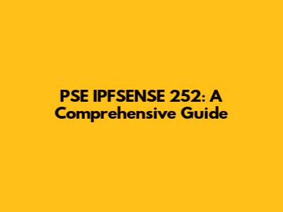 PSE IPFSENSE 252: A Comprehensive Guide