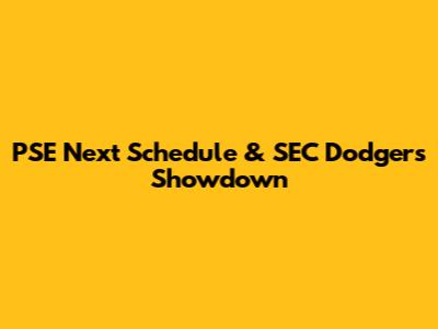 PSE Next Schedule & SEC Dodgers Showdown