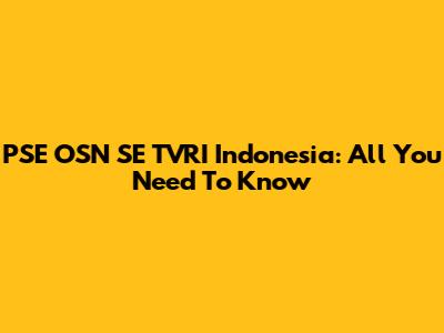 PSE OSN SE TVRI Indonesia: All You Need To Know