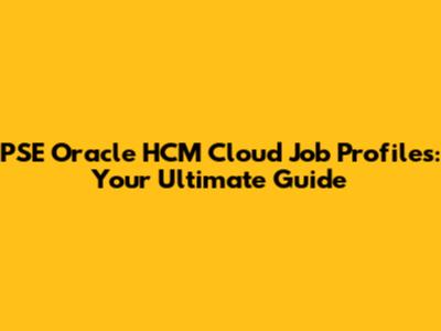 PSE Oracle HCM Cloud Job Profiles: Your Ultimate Guide