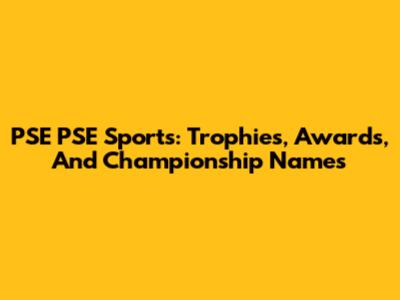 PSE PSE Sports: Trophies, Awards, And Championship Names